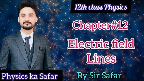 Electric field lines | 12th class physics | physics ka safar | imp concept of electric field lines