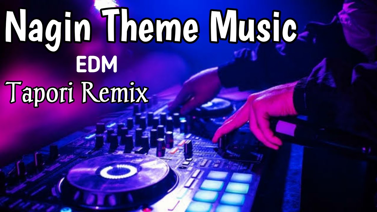 Nagin Theme Music Remix EDM Tapori Dj Mix Nagin Dance Music Dj
