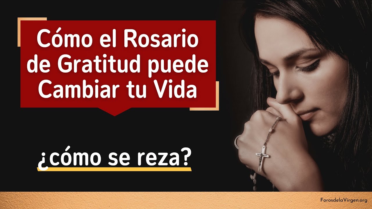 Cómo el Rosario de Gratitud puede Cambiar Tu Vida [¿cómo se reza ...
