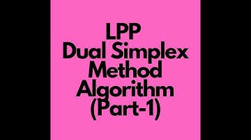 Linear Programming Problem | Dual Simplex Method | Algorithm | Part -1