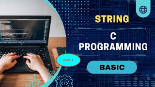Lecture 1: Strings in C: [Part-1] A Comprehensive Guide for Beginners | Learn C Programming