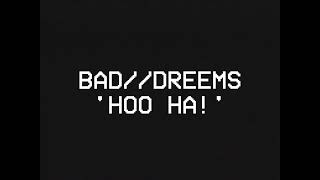 BAD//DREEMS - HOO HA! (OFFICIAL LYRIC VIDEO)