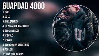 The Best Of G U A P D A D   4 0 0 0  ~ Top 10 Artists of All Time ~ G U A P D A D   4 0 0 0  Gr