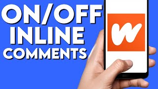 How To Onoff Inline Comments On Wattpad Stories App