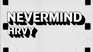 | HRVY - nevermind [HD lyrics video]🎶🎶🎶