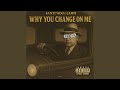 WHY YOU CHANGE ON ME Feat Jampi