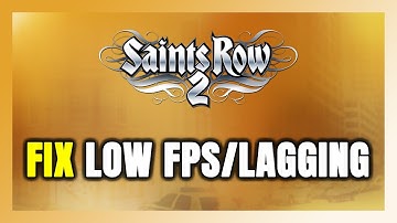 How to FIX Saints Row 2 Low FPS & Lagging!
