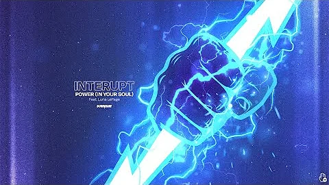 Interupt - Power (In Your Soul) feat. Luna LePage (Official Lyric Video)