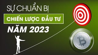 Định Hướng - Sự Chuẩn Bị và Chiến Lược Đầu Tư Crypto Trong Năm 2023 (Cực Quan Trọng)