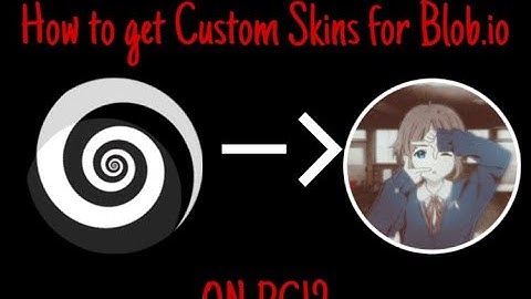 How to get Custom Skins on PC for Blob.io