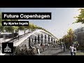 Future Copenhagen - Loop City by Bjarke Ingels