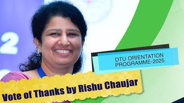 DTU ORIENTATION cum INDUCTION PROGRAMME-2025 Vote of Thanks by Rishu Chaujar Day-1 Part-6