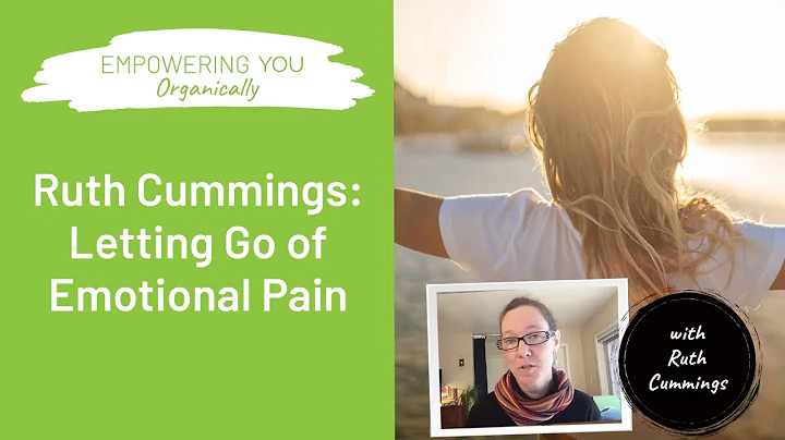 Ruth Cummings: Letting Go of Emotional Pain | Empo...
