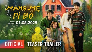 MANG MẸ ĐI BỎ - 1ST TRAILER | KHỞI CHIẾU: 01.08.2025