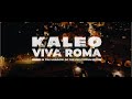 Kaleo viva roma in the shadow of the colosseum  coming soon