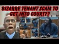 Bizarre tenant scam to get into court  one of the oddest landlord tenant cases