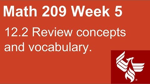 35 Math 209 Week 5 Section 12.2 Review concepts and vocabulary