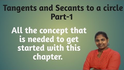 Tangents and Secants to a Circle Part-1: Introduction