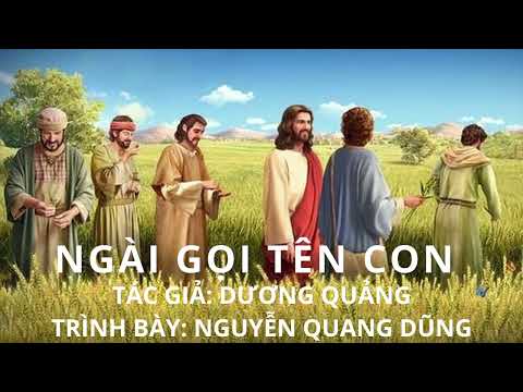 Ngài gọi tên con〘Trình bày Nguyễn Quang Dũng 〙〘Tác giả Dương Quảng 〙Vietsub