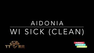 Aidonia - Wi Sick (TTRR Clean Version)