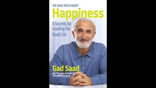 The Saad Truth about Happiness - 8 Secrets for Leading the Good Life (THE SAAD TRUTH_1569)