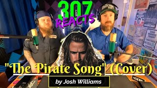 THE PIRATE SONG (But it's a Cover) by Josh Williams -- 307 Reacts -- Episode 803