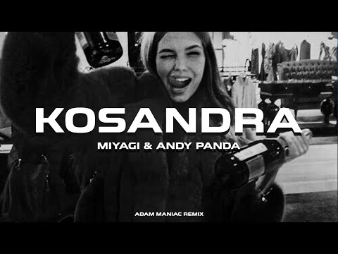 Miyagi & Andy Panda - Kosandra (Adam Maniac Remix)