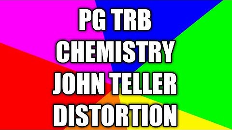 Pg trb chemistry class in tamil,  JOHN TELLER DISTORTION in tamil