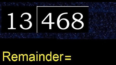 Divide 468 by 13 , remainder  . Division with 2 Digit Divisors . How to do