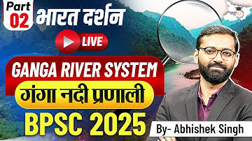 Ganga River System Part-2 | BPSC 2025 || Indian Geography By Abhishek Sir | BPSC StudyIQ