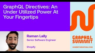 GraphQL Directives: An Under Utilized Power at your Fingertips - Raman Lally