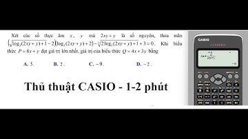 Thủ thuật CASIO: Xét các số thực âm x,y mà 2xy+y là số nguyên, thỏa mãn (√log 3 (2xy+y)+1 -2)(log 3