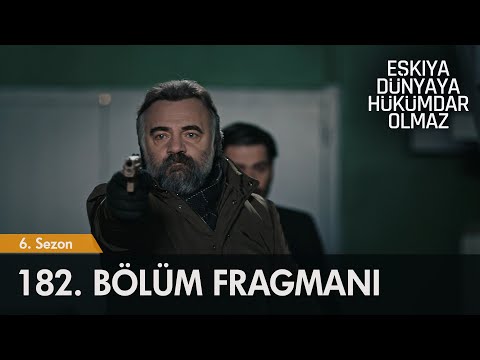 Eşkıya Dünyaya Hükümdar Olmaz 182.  Bölüm Fragmanı