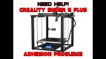 Bed Adhesion Issue - Creality Ender 5 Plus