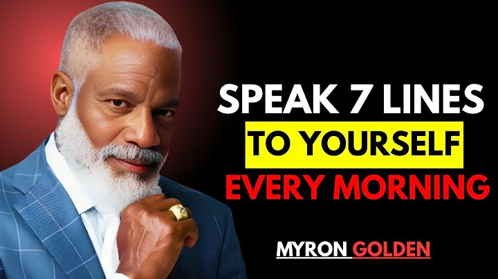 SPEAK 7 LINES TO YOURSELF EVERY MORNING || MYRON GOLEN || BEST ADVICE FOR 2025