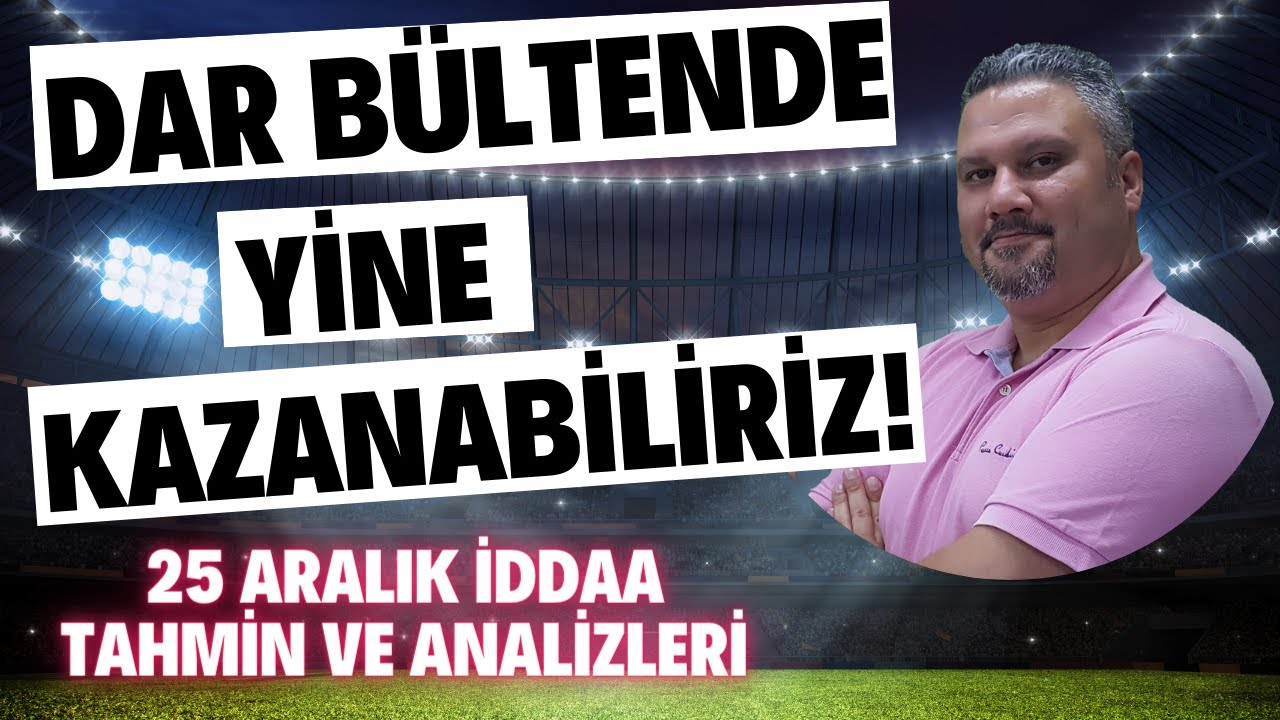 dar bÜltende yİne kazanabİlİrİz 25 aralık İddaa tahminleri