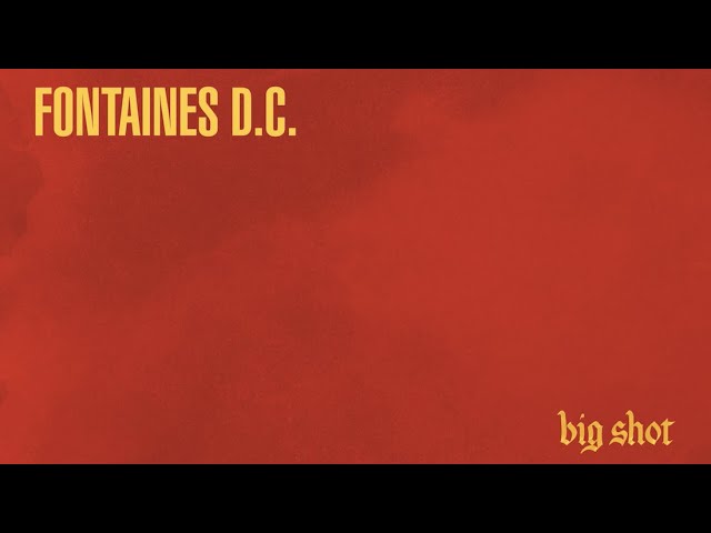 Fontaines D.C. - Big Shot Lyrics