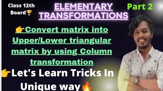 Celebrity Convert Matrix Into Upper/Lower Triangular Matrix Using Elementary Column Transformation |Class 12th Net Worth