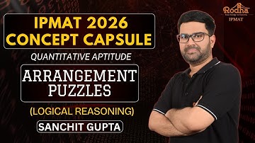 IPMAT 2026 Concept Capsule | Arrangement Puzzles | Logical Reasoning | Sanchit Gupta