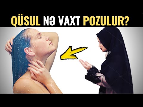 Qüsulu Nə Pozur? - Qadınlar Necə Qusul Almalıdır?