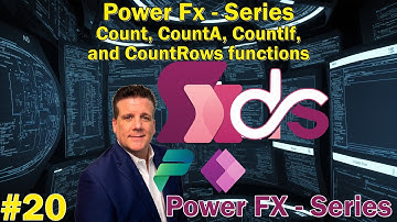 #20 Power Fx - Series - Count, CountA, CountIf, and CountRows functions