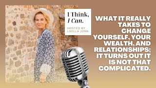 Ep #104: Solo Episode - What it Takes to Change Yourself, Your Wealth, & Relationships!