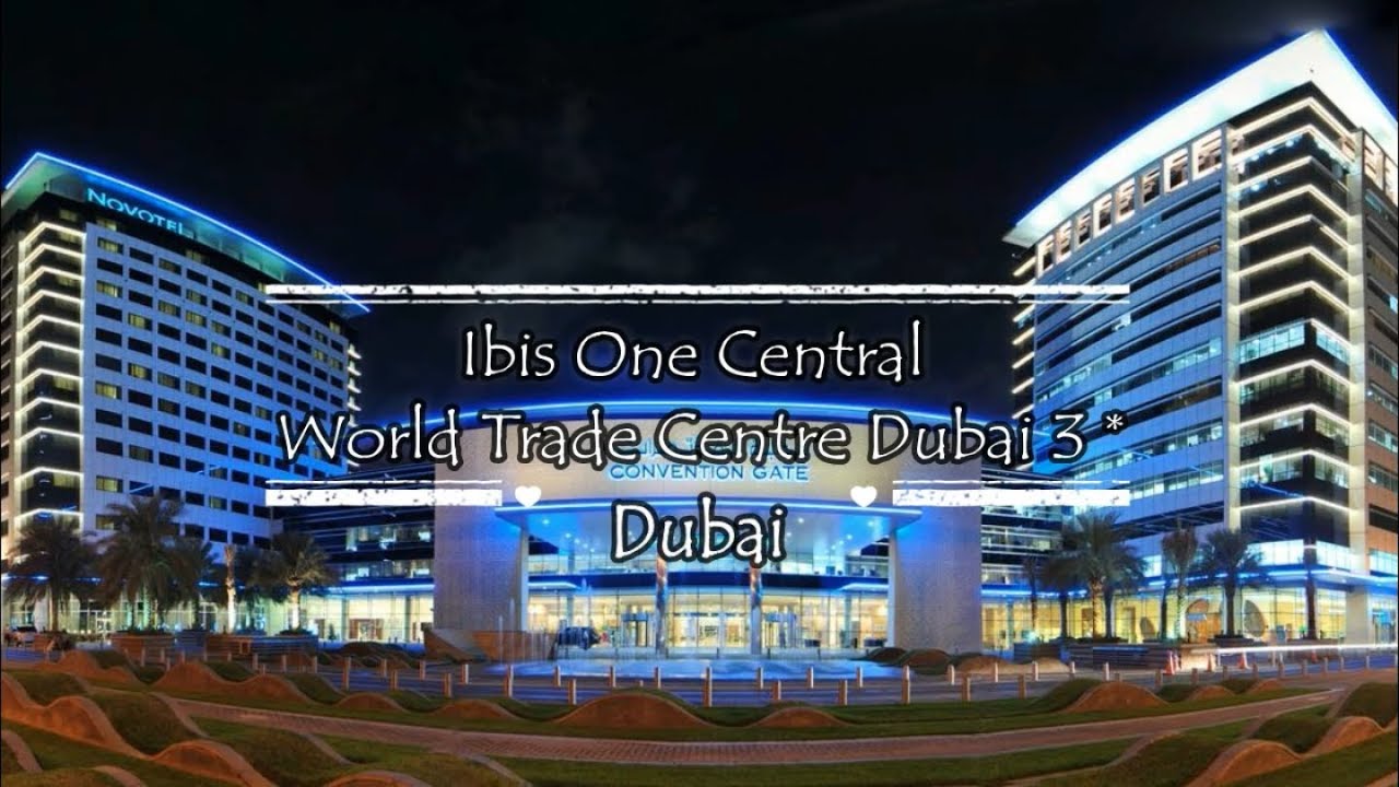 Ibis One Central World Trade Centre Dubai 3 Dubai United Arab Emirates Youtube