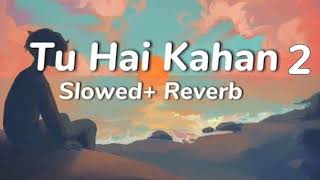 Tu Hai Kahan 2 🙂✌ || SLOWED + REVERB SONG || REPLY VERSION || ANURAG EDITZ ||