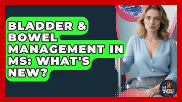 Bladder & Bowel Management In MS: What