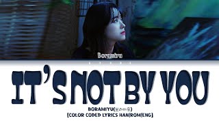 It’s Not By You (비가 와서 그래) - Boramiyu (보라미유) [Color Coded Lyrics Han|Rom|Eng]