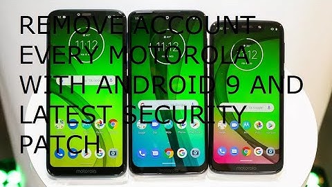 All Motorola Remove Account Latest Security Patch Bypass FRP Moto G7, G6, G7 Power Android 9