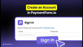 How to Create an Account on PaymentForm.io | Step-by-Step Tutorial
