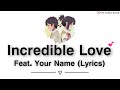 Incredible Love ❤ | Feat. Your Name | (Lyrics)