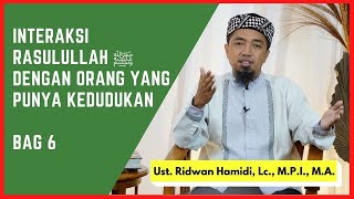 56. Seni Interaksi Rasul ﷺ dengan Orang yang Punya Kedudukan - Bag 6 🟢 Kisah Shafwan bin Umayyah ra.